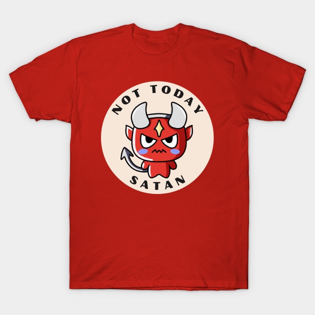 Not Today Satan T-Shirt by ChasingTees